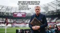 Why West Ham Refused to Let Their Key Player Leave